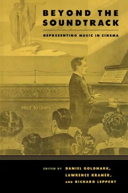 Beyond the Soundtrack (English, Daniel Ira Goldmark | Lawrence Kramer | Richard Leppert)