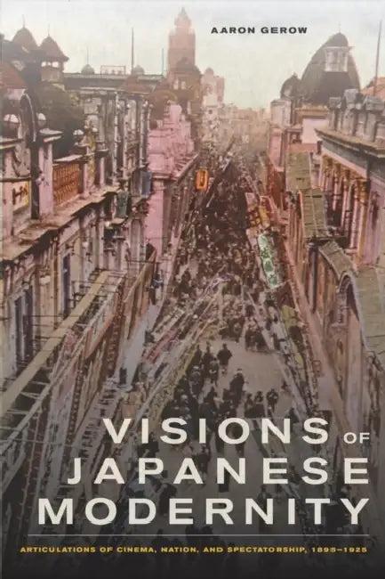 Visions of Japanese Modernity (English, Aaron Gerow)