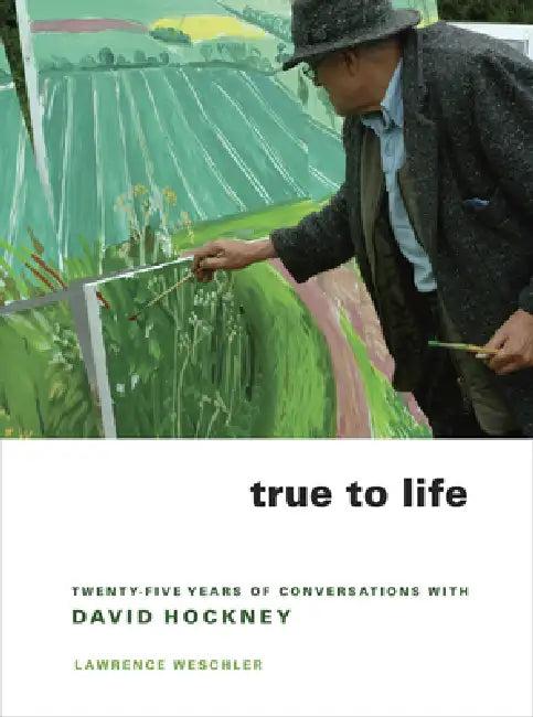 True to Life (English, Lawrence Weschler)