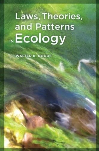 Laws, Theories, and Patterns in Ecology (English, Walter Dodds)