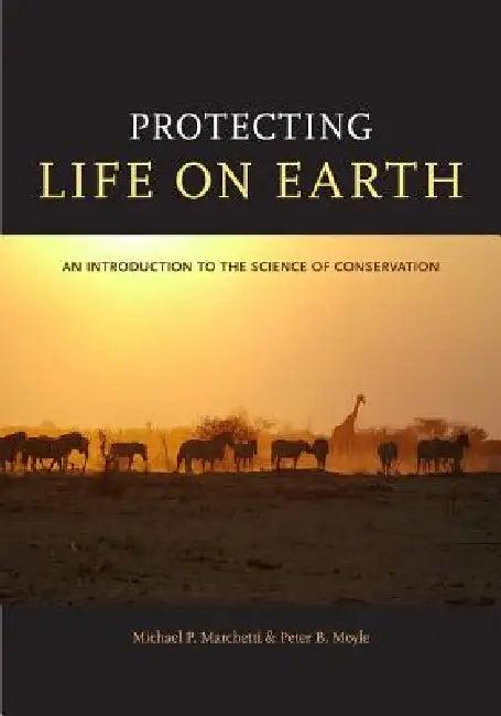 Protecting Life on Earth (English, Michael Paul Marchetti | Peter B. Moyle)