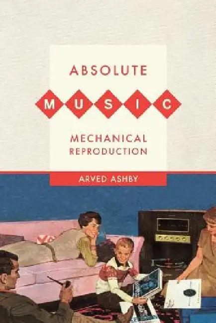 Absolute Music, Mechanical Reproduction (English, Arved Ashby)