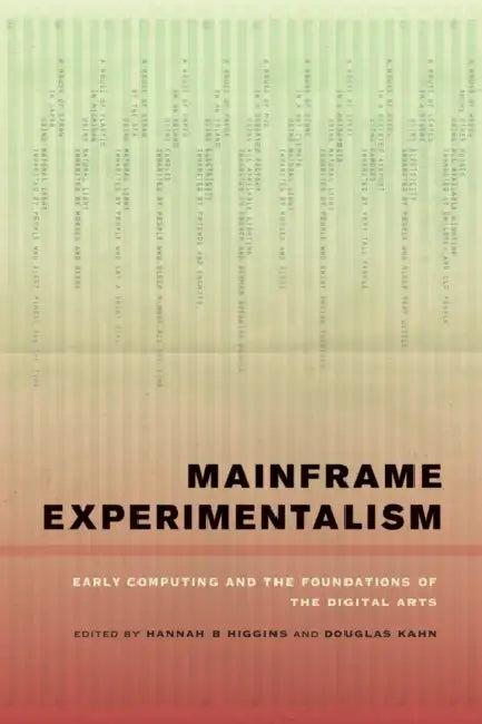 Mainframe Experimentalism (English, Hannah Higgins | Douglas Kahn)