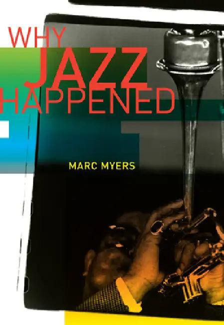 Why Jazz Happened (English, Marc Myers)