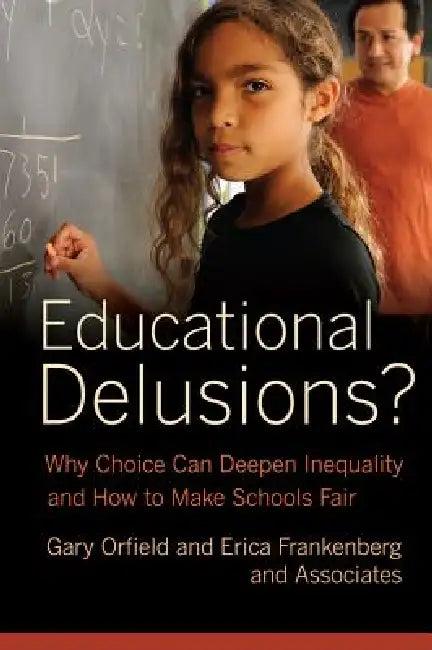 Educational Delusions? (English, Gary Orfield | Erica Frankenberg)