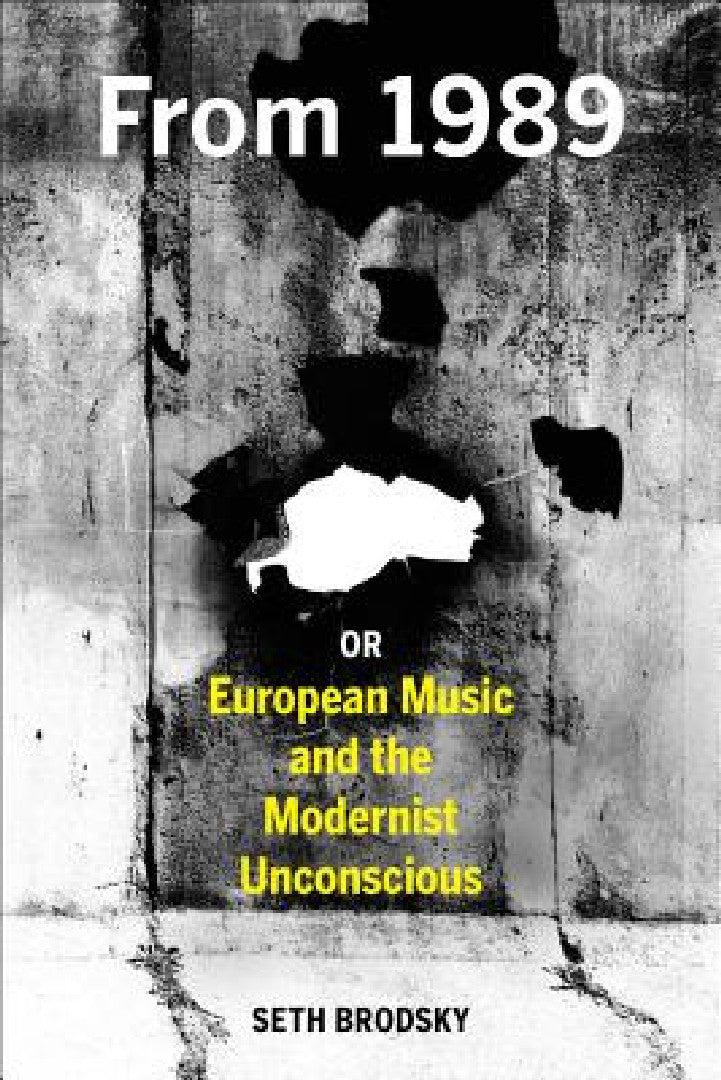 From 1989, or European Music and the Modernist Unconscious (English, Seth Brodsky)