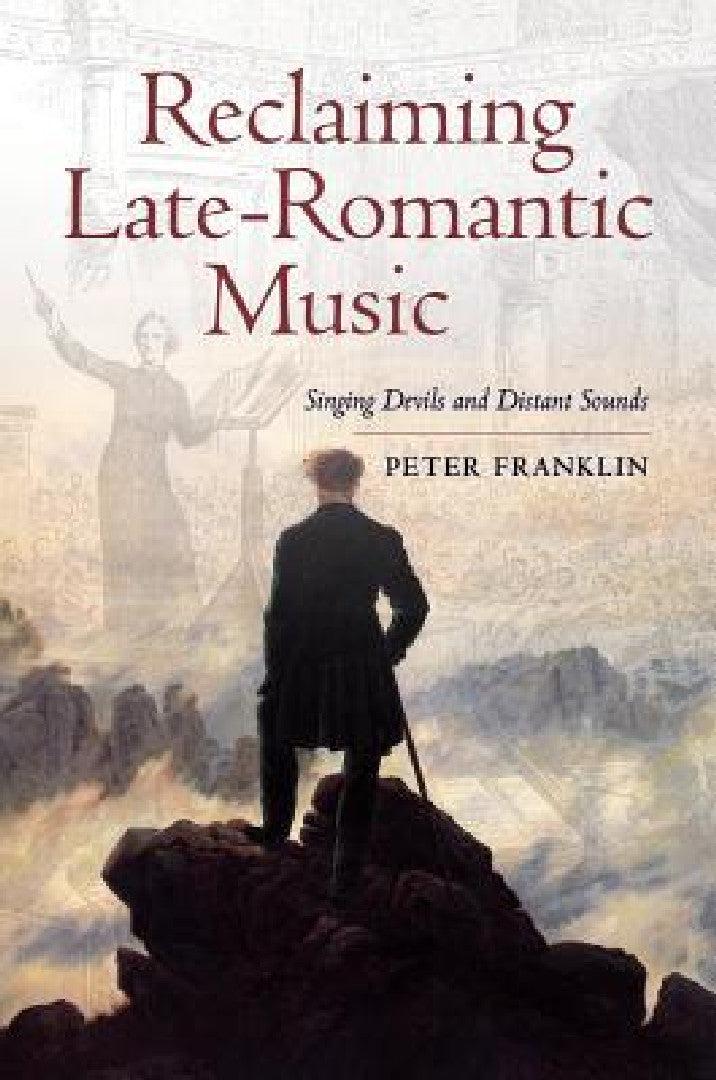 Reclaiming Late-Romantic Music (English, Peter Franklin)