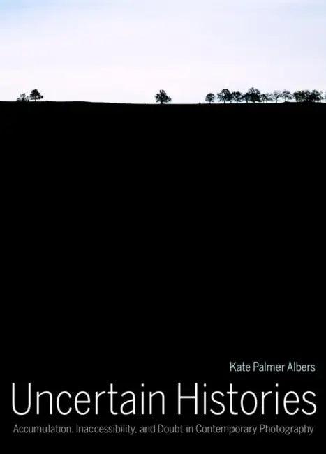 Uncertain Histories (English, Kate Palmer Albers)