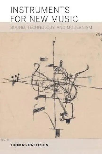 Instruments for New Music (English, Thomas Patteson)