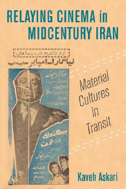 Relaying Cinema in Midcentury Iran (English, Kaveh Askari)