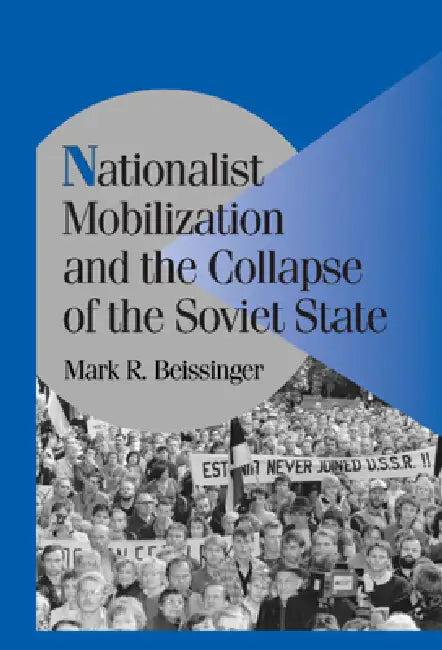 Nationalist Mobilization and the Collapse of the Soviet State (English, Mark R. Beissinger | Peter Lange | Robert H. Bates)