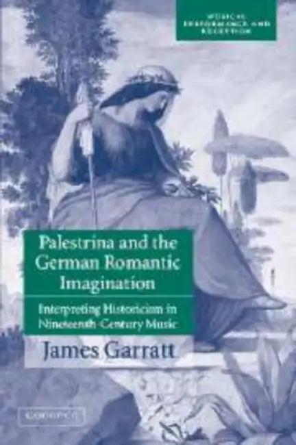 Palestrina and the German Romantic Imagination (English, James Garratt | John Butt | Laurence Dreyfus)