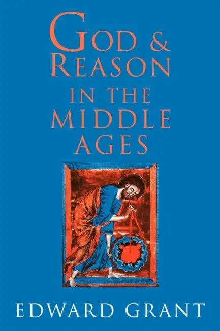 God and Reason in the Middle Ages (English, Edward Grant | Grant Edward)