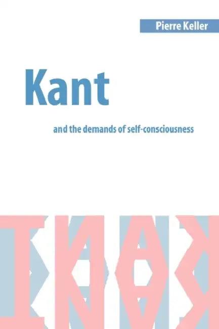 Kant and the Demands of Self-Consciousness (English, Pierre Keller | Keller Pierre)