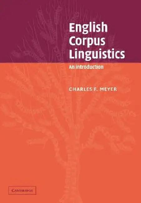 English Corpus Linguistics (English, Charles F. Meyer | Merja Kyt | John Algeo)