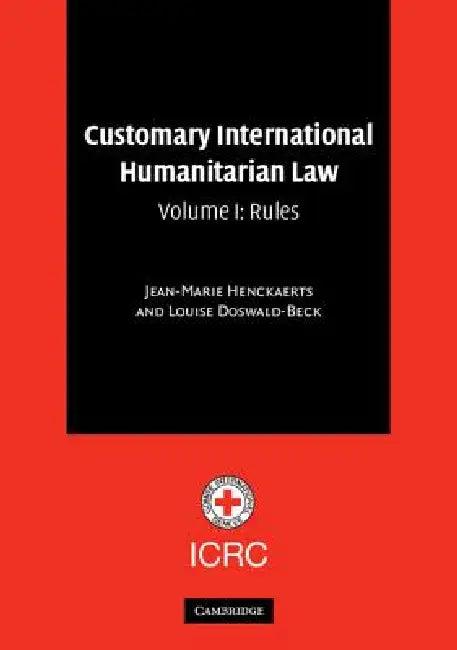 Customary International Humanitarian Law (English, Jean-Marie Henckaerts | Louise Doswald-Beck | Carolin Alvermann)