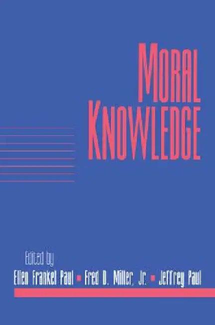Moral Knowledge (English, Jeffery Paul | Ellen Frankel Paul | Jr. Miller Fred Dycus)