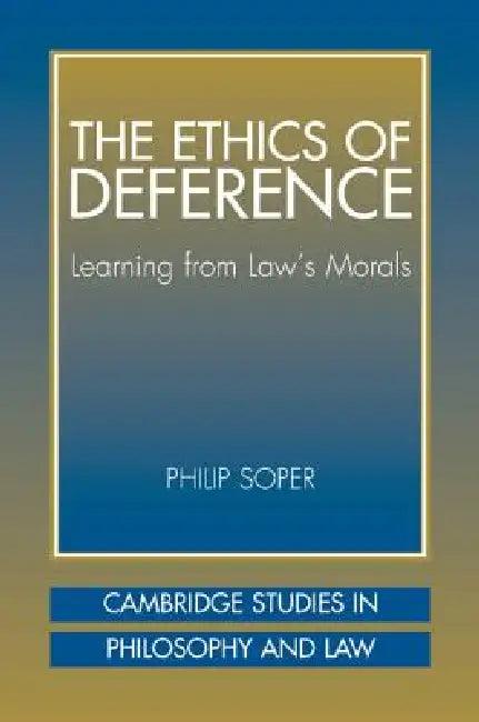 The Ethics of Deference (English, Philip Soper | Gerald Postema | Jules L. Coleman)