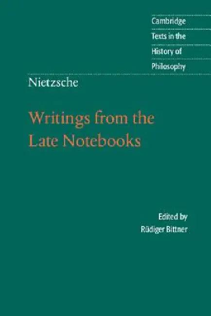 Writings from the Late Notebooks (English, Friedrich Nietzsche | Rüdiger Bittner | Kate Sturge)
