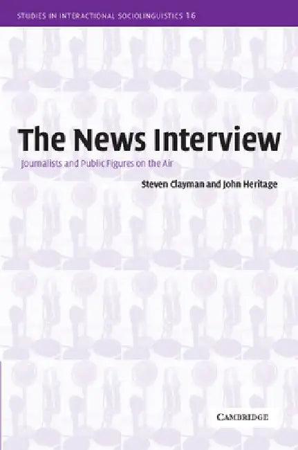 The News Interview (English, Steven Clayman | John Heritage | Paul Drew)