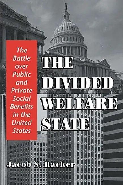 The Divided Welfare State (English, Jacob S. Hacker | Hacker Jacob S.)