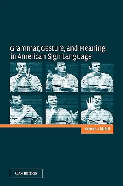 Grammar, Gesture, and Meaning in American Sign Language (English, Scott K. Liddell | Liddell Scott K.)