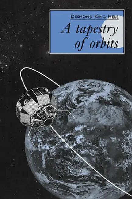 A Tapestry of Orbits (English, Desmond King-Hele | King-Hele D | D. King-Hele)