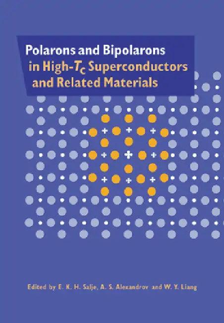 Polarons and Bipolarons in High-Tc Superconductors and Related Materials (English, E. K. H. Salje | A. S. Alexandrov | W. Y. Liang)