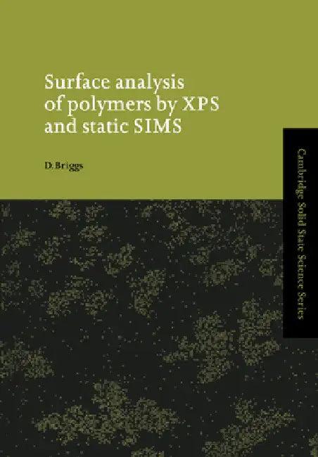 Surface Analysis of Polymers by XPS and Static Sims (English, D. Briggs | D. R. Clarke | S. Suresh)