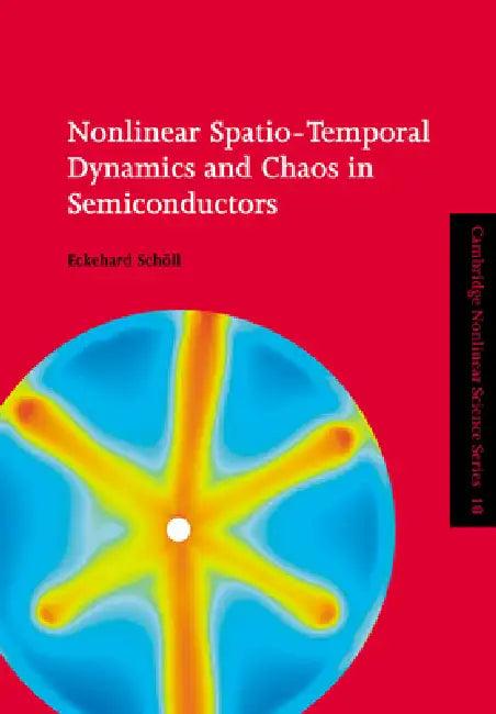 Nonlinear Spatio-Temporal Dynamics and Chaos in Semiconductors (English, Eckehard Scholl | Eckehard Sch LL | Boris Chirikov)