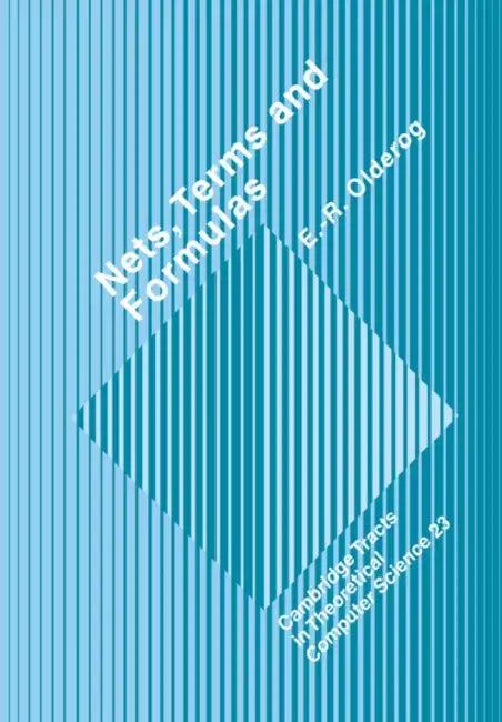 Nets, Terms and Formulas (English, E. R. Olderog | C. J. Van Rijsbergen | Samson Abramsky)