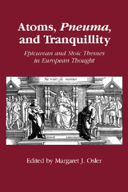 Atoms, Pneuma, and Tranquillity (English, Margaret J. Osler)