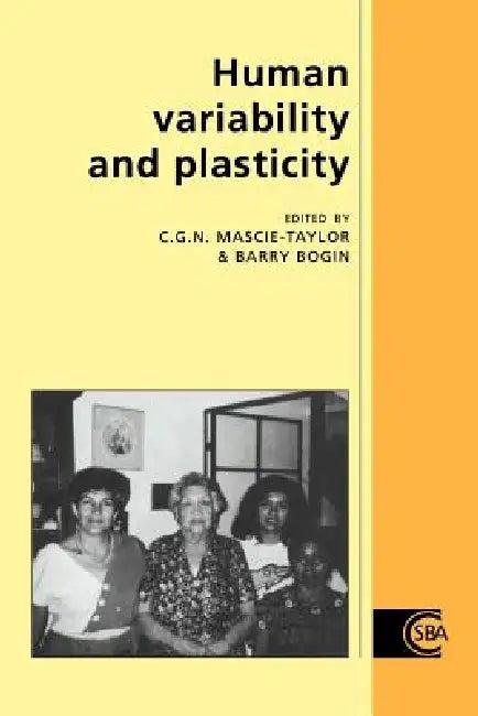 Human Variability and Plasticity (English, C. G. Nicholas Mascie-Taylor | Barry Bogin | R. a. Foley)
