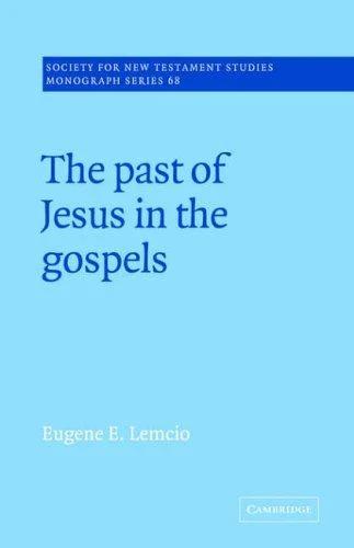 The Past of Jesus in the Gospels (English, Eugene E. Lemcio | John Court)