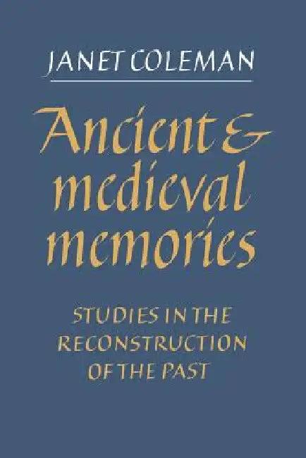 Ancient and Medieval Memories (English, Janet Coleman)