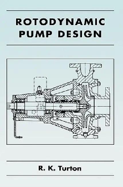 Rotodynamic Pump Design (English, R. K. Turton)
