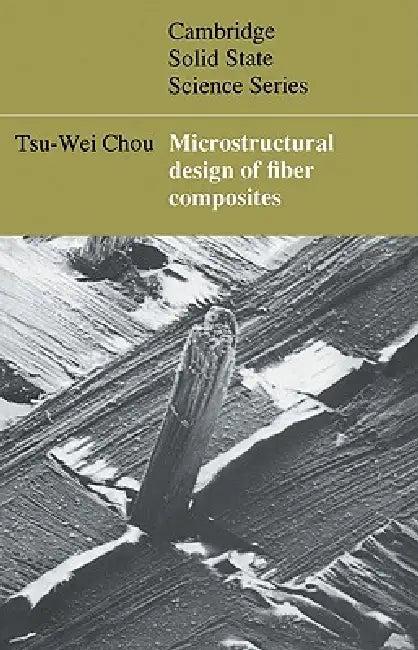 Microstructural Design of Fiber Composites (English, Tsu-Wei Chou | D. R. Clarke | S. Suresh)