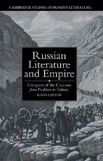 Russian Literature and Empire (English, Susan Layton | Catriona Kelly | Anthony Cross)