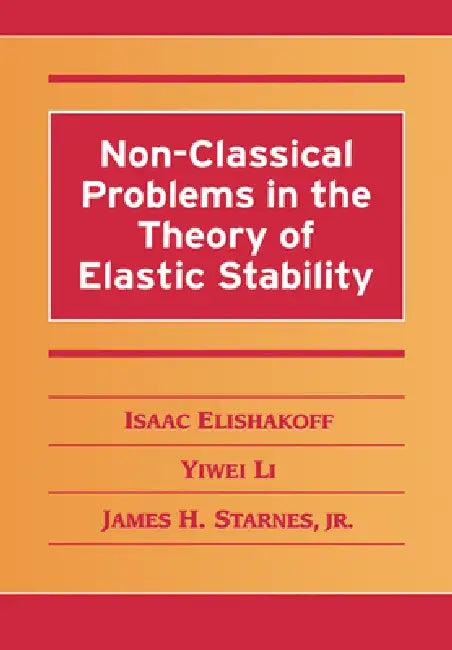 Non-Classical Problems in the Theory of Elastic Stability (English, Yiwei Li | Jr. Starnes | Isaac Elishakoff)