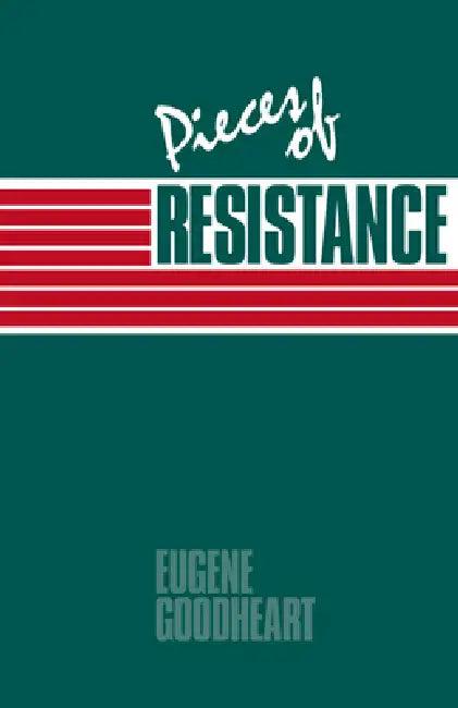 Pieces of Resistance (English, Eugene Goodheart | Goodheart Eugene)