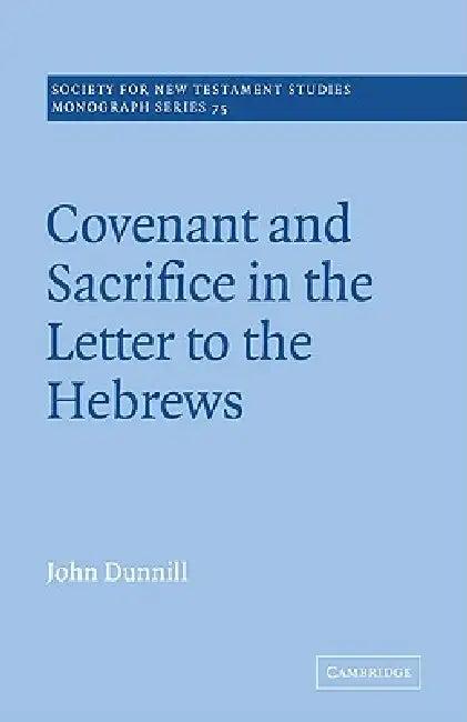 Covenant and Sacrifice in the Letter to the Hebrews (English, John Dunnill | John Court)