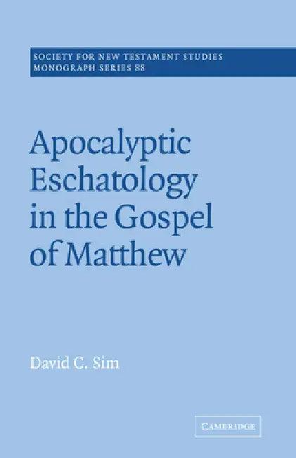 Apocalyptic Eschatology in the Gospel of Matthew (English, David C. Sim | John Court)