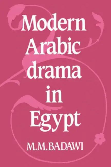 Modern Arabic Drama in Egypt (English, Muhammad Mustafa Badawi | M. M. Badawi)