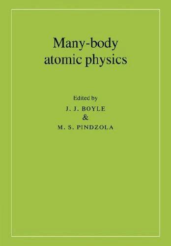 Many-Body Atomic Physics (English, J. J. Boyle | M. S. Pindzola | Boyle J. J.)