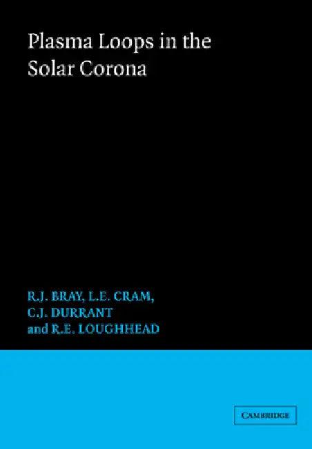 Plasma Loops in the Solar Corona (English, R. J. Bray | L. E. Cram | C. Durrant)