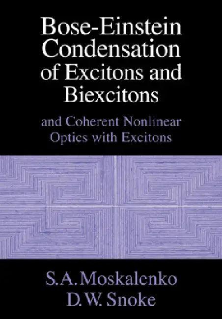 Bose-Einstein Condensation of Excitons and Biexcitons (English, S. A. Moskalenko | David W. Snoke | D. W. Snoke)