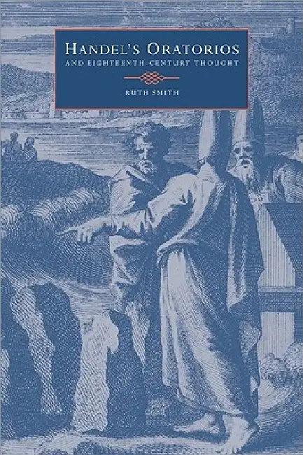 Handel's Oratorios and Eighteenth-Century Thought (English, Ruth Smith)