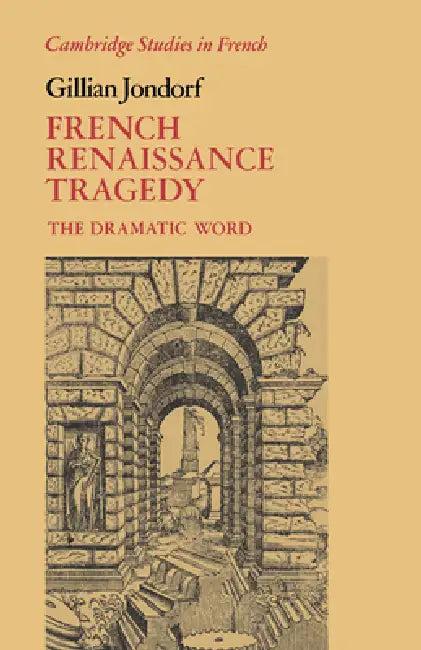 French Renaissance Tragedy (English, Gillian Jondorf | Jondorf Gillian | Michael Sheringham)