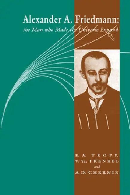 Alexander a Friedmann (English, Eduard A. Tropp | Viktor Ya Frenkel | Artur D. Chernin)