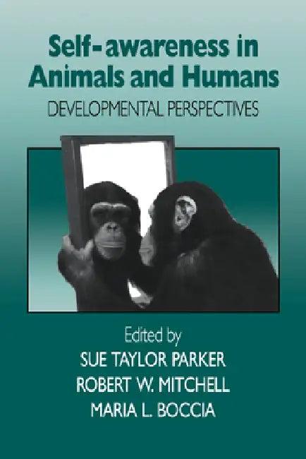 Self-Awareness in Animals and Humans (English, Sue Taylor Parker | Robert W. Mitchell | Maria Luisa Boccia)